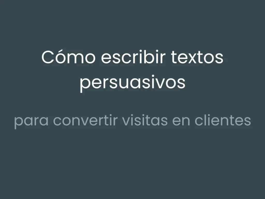 Portada post de blog Como escribir textos persuasivos para convertir visitas en clientes