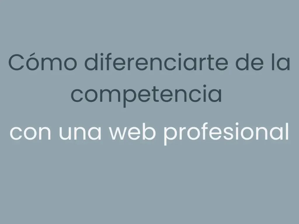 como diferenciarte de la competencia con una web profesional